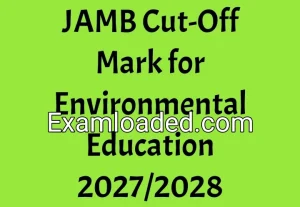 JAMB Cut-Off Mark for Environmental Education 2027/2028