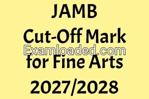 JAMB Cut-Off Mark for Fine Arts 2027/2028