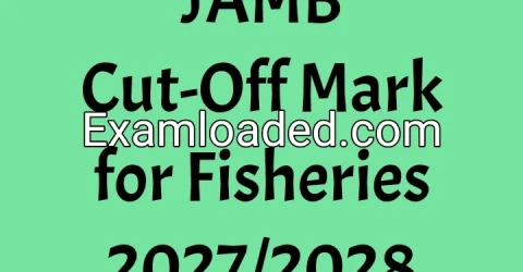 JAMB Cut-Off Mark for Fisheries 2027/2028