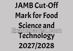 JAMB Cut-Off Mark for Food Science and Technology 2027/2028