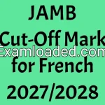 JAMB Cut-Off Mark for French 2027/2028