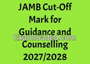 JAMB Cut-Off Mark for Guidance and Counselling 2027/2028