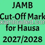 JAMB Cut-Off Mark for Hausa 2027/2028