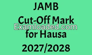 JAMB Cut-Off Mark for Hausa 2027/2028