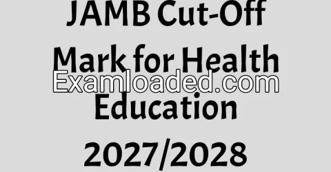 JAMB Cut-Off Mark for Health Education 2027/2028