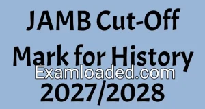 JAMB Cut-Off Mark for History 2027/2028