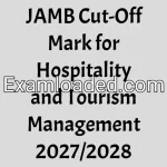 JAMB Cut-Off Mark for Hospitality and Tourism Management 2027/2028