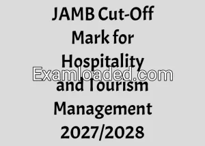 JAMB Cut-Off Mark for Hospitality and Tourism Management 2027/2028