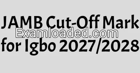 JAMB Cut-Off Mark for Igbo 2027/2028