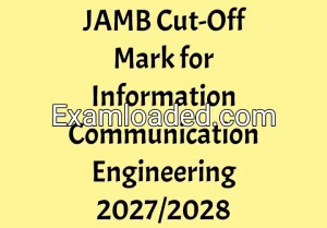 JAMB Cut-Off Mark for Information Communication Engineering 2027/2028
