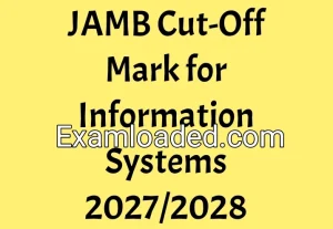 JAMB Cut-Off Mark for Information Systems 2027/2028