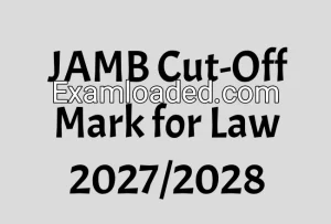 JAMB Cut-Off Mark for Law 2027/2028
