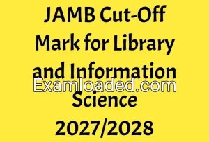 JAMB Cut-Off Mark for Library and Information Science 2027/2028
