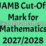 JAMB Cut-Off Mark for Mathematics 2027/2028