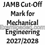 JAMB Cut-Off Mark for Mechanical Engineering 2027/2028