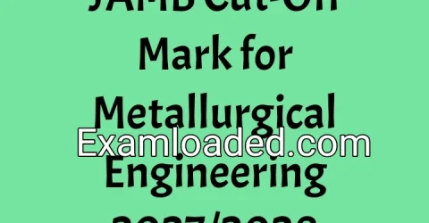 JAMB Cut-Off Mark for Metallurgical Engineering 2027/2028