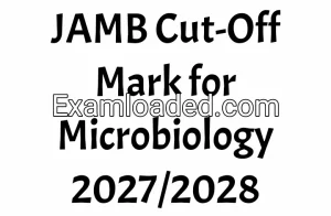 JAMB Cut-Off Mark for Microbiology 2027/2028