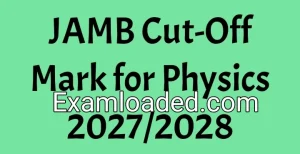 JAMB Cut-Off Mark for Physics 2027/2028