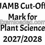 JAMB Cut-Off Mark for Plant Science 2027/2028
