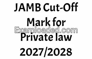 JAMB Cut-Off Mark for Private law 2027/2028