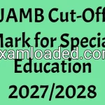 JAMB Cut-Off Mark for Special Education 2027/2028
