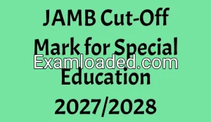 JAMB Cut-Off Mark for Special Education 2027/2028