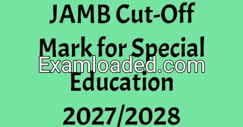 JAMB Cut-Off Mark for Special Education 2027/2028