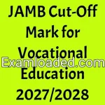 JAMB Cut-Off Mark for Vocational Education 2027/2028