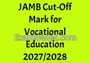 JAMB Cut-Off Mark for Vocational Education 2027/2028