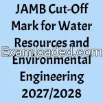 JAMB Cut-Off Mark for Water Resources and Environmental Engineering 2027/2028