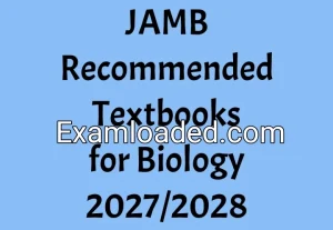 JAMB Recommended Textbooks for Biology 2027/2028 JAMB Recommended Textbooks for Biology 2027/2028