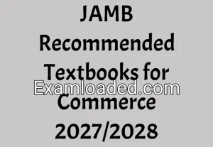 JAMB Recommended Textbooks for Commerce 2027/2028 JAMB Recommended Textbooks for Commerce 2027/2028