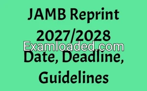 JAMB Reprint 2027/2028 Date, Deadline, Guidelines JAMB Reprint 2027/2028 Date, Deadline, Guidelines