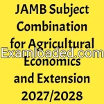 JAMB Subject Combination for Agricultural Economics and Extension 2027/2028