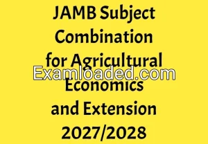 JAMB Subject Combination for Agricultural Economics and Extension 2027/2028