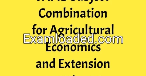 JAMB Subject Combination for Agricultural Economics and Extension 2027/2028