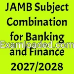 JAMB Subject Combination for Banking and Finance 2027/2028