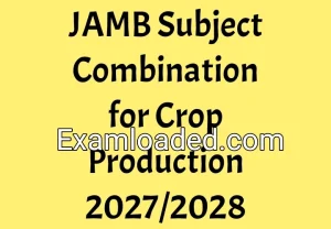 JAMB Subject Combination for Crop Production 2027/2028