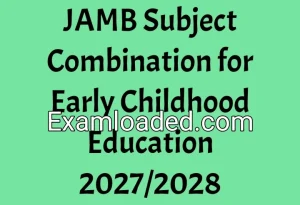 JAMB Subject Combination for Early Childhood Education 2027/2028