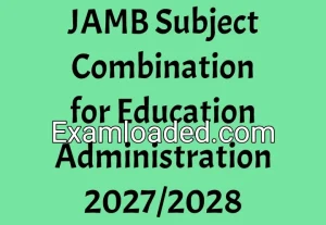JAMB Subject Combination for Education Administration 2027/2028