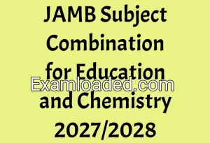 JAMB Subject Combination for Education and Chemistry 2027/2028