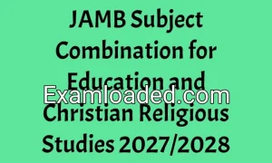 JAMB Subject Combination for Education and Christian Religious Studies 2027/2028