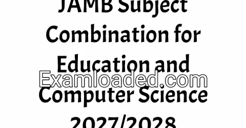 JAMB Subject Combination for Education and Computer Science 2027/2028