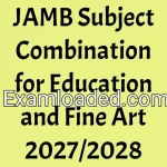 JAMB Subject Combination for Education and Fine Art 2027/2028