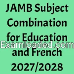 JAMB Subject Combination for Education and French 2027/2028