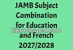 JAMB Subject Combination for Education and French 2027/2028