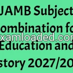 JAMB Subject Combination for Education and History 2027/2028