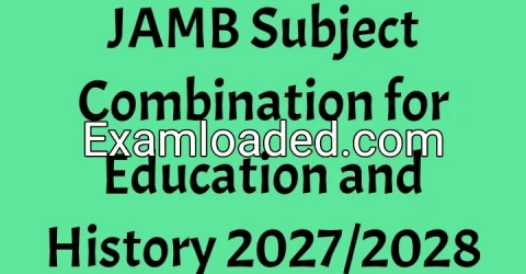 JAMB Subject Combination for Education and History 2027/2028