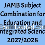 JAMB Subject Combination for Education and Integrated Science 2027/2028