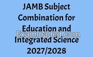 JAMB Subject Combination for Education and Integrated Science 2027/2028